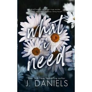 What I Need -- J. Daniels